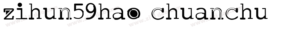 zihun59hao chuanchu字体转换